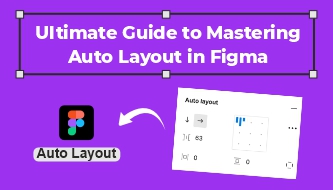 Ultimate Guide to Mastering Auto Layout in Figma